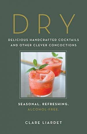Trocknen: Köstliche Handcrafted Cocktails und andere Clever Concoctions-Saison, Erfrischend, alkoholfrei